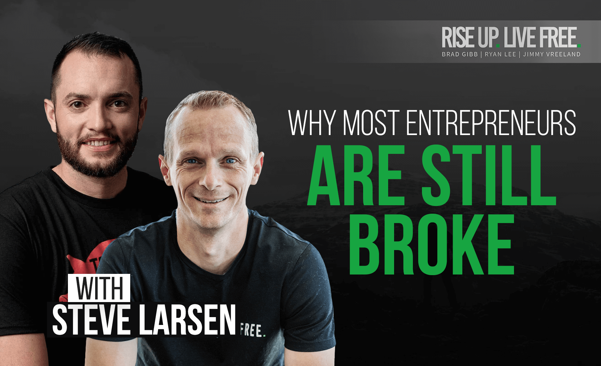 Why Most Entrepreneurs Are STILL BROKE With Steve J Larsen