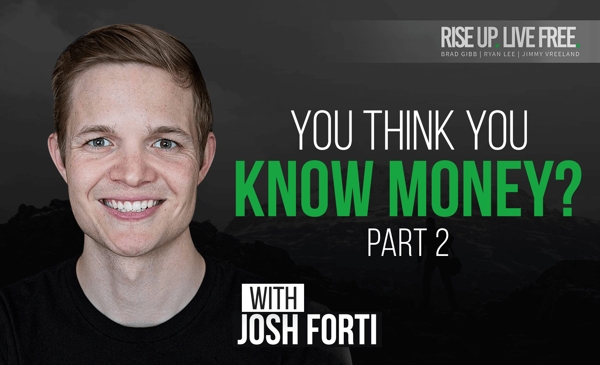 Everything You Think You Know About Money Is Wrong With Josh Forti