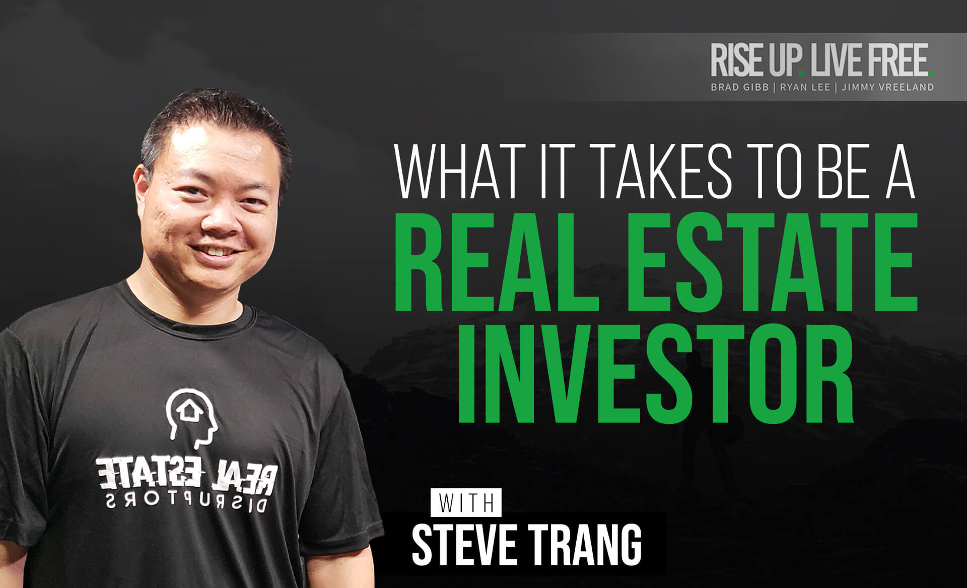 What it Takes To Be a Real Estate Investor with Steve Trang