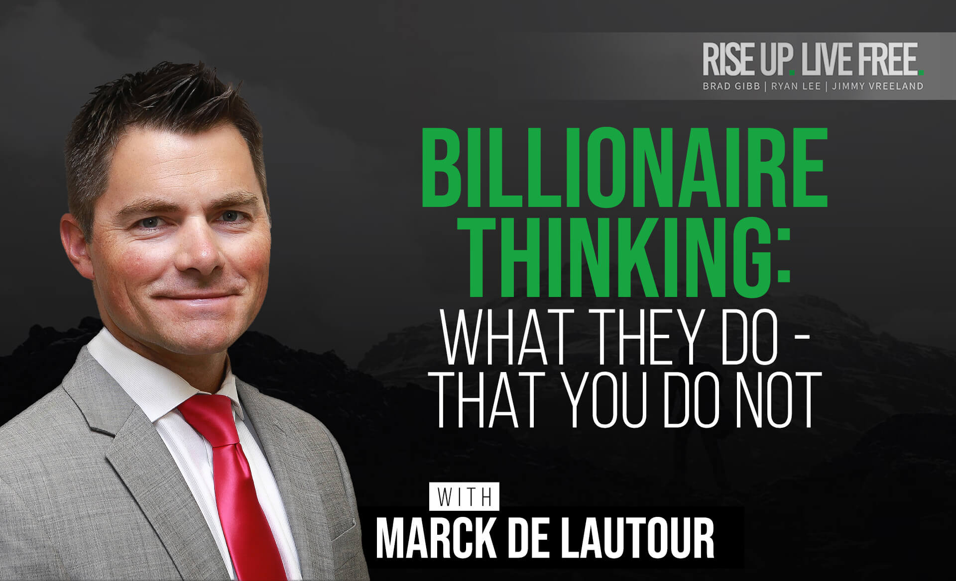 BILLIONAIRE THINKING: What They Do - That You Do Not with Marck de Lautour